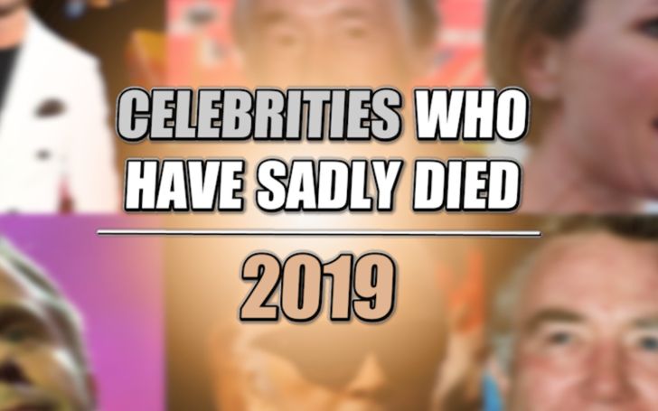 Celebrity Deaths in 2019 - Here's a List of the 10 Most Prominent Stars