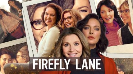 Netflix's 'Firefly Lane' Renewed for Second Season